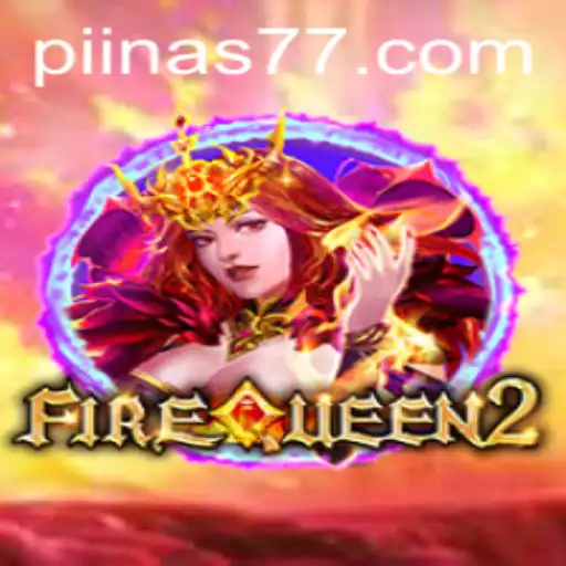 Discover the Thrilling World of FireQueen2 with PIiNAS77